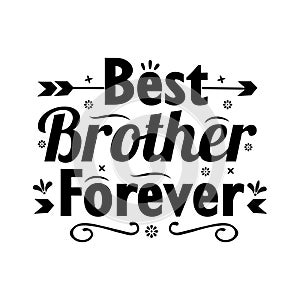 Best Brother forever - Inspirational handwritten lettering best brother forever