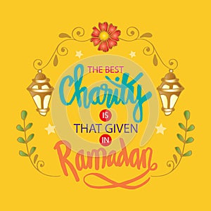 The best charity is that given in Ramadan.