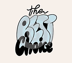 The best choice. Text lettering. Vector illustration
