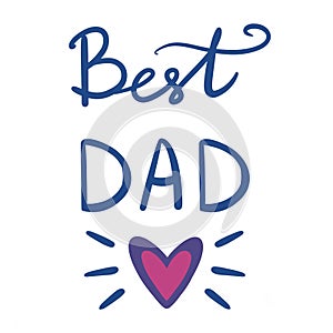 Best dad. Decorative lettering of blue color with a heart on a white backgrond.