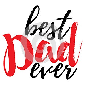 Best Dad Ever Banner - Fathers Day inspirational poster. Font and Calligraphy Logo. Simple Vector illustration photo