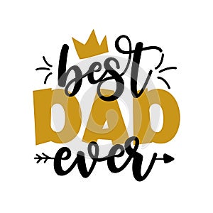 Best Dad Ever - Father`s Day greeting lettering with crown. photo