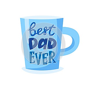 Best dad ever lettering on cup, Father's Day gift, present concept for father, vector illustration