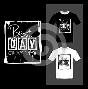 Best Day Of My Life typography. Inspirational quote, motivation - T-shirt graphic design vector . photo