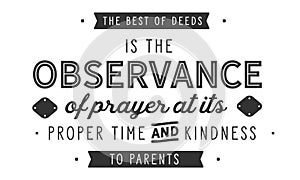 The best of deeds is the observance of prayer at its proper time