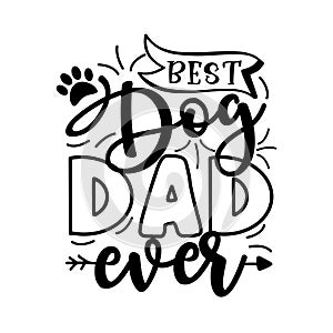 Best Dog Dad Ever- motivate phrase with paw print.