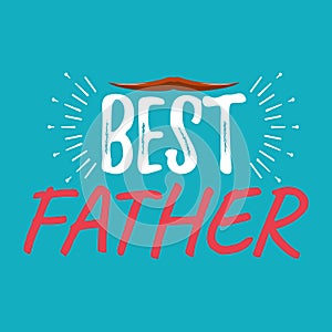 Best Father banner and giftcard. Father`s Day Poster Sign on Bac