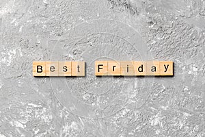 Best friday word written on wood block. best friday text on cement table for your desing, concept