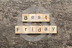 best friday word written on wood block. best friday text on cement table for your desing, concept