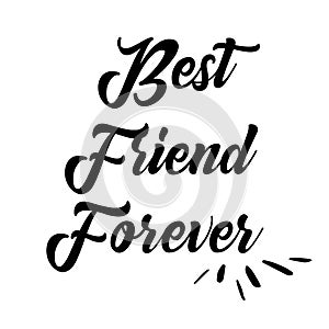 Best friend forever card. Lettering motivation poster. Ink illustration. Modern brush calligraphy. Isolated on white background