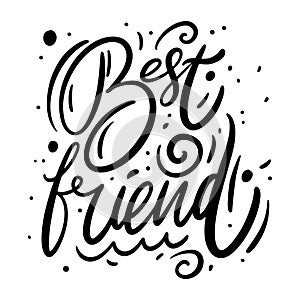 Best Friend phrase. Moodern calligraphy. Black ink. Hand drawn vector illustration