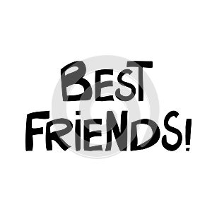 Best friends. Cute hand drawn lettering in modern scandinavian style. Isolated on white background. Vector stock illustration