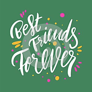 Best Friends Forever. Hand drawn vector lettering. Isolated on green background.