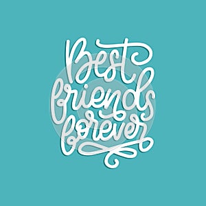 Best Friends Forever, hand lettering. Vector calligraphic design for Friendship Day greeting card,festive poster etc.