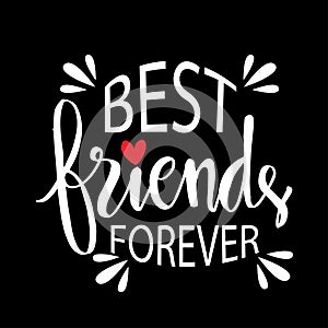 Best friends forever. Lettering motivation poster.