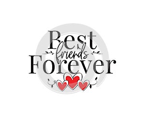 Best friends forever, vector. Wording design, lettering. Wall art, artwork, wall decals. Greeting card design