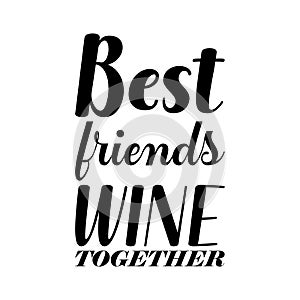 best friends wine together black letters quote