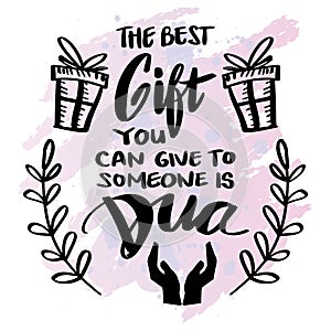 The best gift you can give to someone is dua.