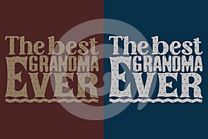 The Best Grandma Ever, Grandpa Shirt, Gift For Grandma, Best Grandma, Grandma Heart Shirt, Custom Grandma, Promoted To Grandma,New
