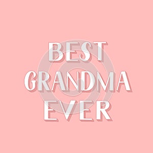 Best Grandma Ever hand lettering on blusp nink backgroung. Grandparents Day retro greeting card for grandmother. Easy to edit