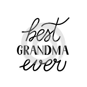 Best Grandma Ever hand lettering isolated on white. Grandparents Day greeting card for grandmother. Easy to edit vector template