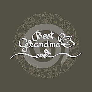 Best Grandma Ever handwritten lettering. Grandparents day emblem