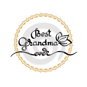 Best Grandma Ever handwritten lettering. Grandparents day emblem