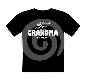 Best grandma ever, T shirt lettering, greeting print template. Gift for grandmother birthday, saying for tshirt