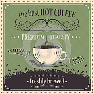 Best hot coffee vintage background. Premium quality. Original taste. Freshly brewed.