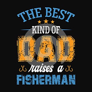 The best kind of dad raises a fisherman