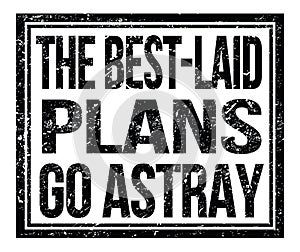 THE BEST-LAID PLANS GO ASTRAY, text on black grungy stamp sign photo
