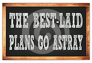 THE BEST-LAID PLANS GO ASTRAY words on black wooden frame school blackboard photo