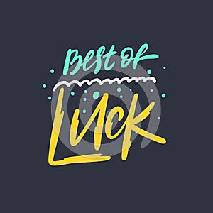 Best of luck. Hand drawn lettering phrase. Colorful vector illustration. Isolated on black background