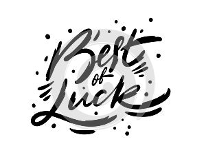 Best Of Luck. Modern calligraphy. Hand drawn motivation phrase. Black ink. Vector illustration. Isolated on white