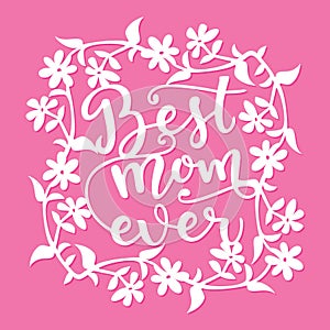 Best Mom Ever Flowers Paper Cut