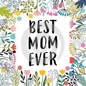 Best mom ever. Inspirational and motivating phrase. Quote, slogan. Lettering design for poster, banner, postcard