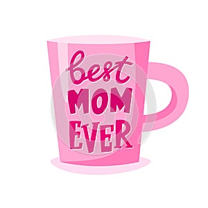 Best mom ever lettering on cup, Mother's Day gift, present concept for mother, vector illustration