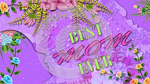 best mom ever mother\'s day greetings in purple texture with animated flowers.