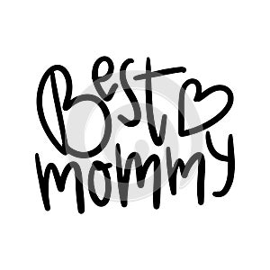 Best Mom Ever. Quote Saying Best Mom for greeting card design. Happy Mother`s Day Typography Lettering design.