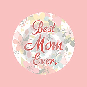 best mom ever quote. Vector illustration decorative design