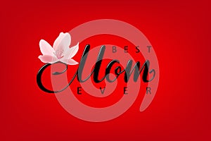 Best mom ever. Red mother`s day greeting card vector template.