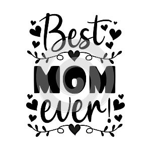 Best Mom Ever- text with hearts, and flower. photo