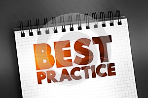 Best Practice - method or technique that has been generally accepted as superior to any alternatives, text on notepad, concept for