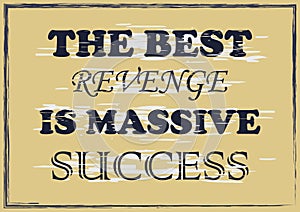 The best revenge is massive success Inspiring quote Vector illustration