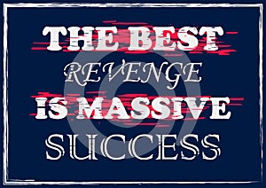 The best revenge is massive success Inspiring quote Vector illustration