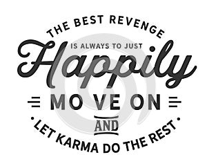 The best revenge is always to just happily move on and let karma do the rest