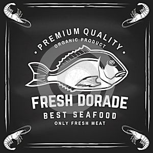 Best seafood. Fresh dorade on chalkboard. Vector illustration. For seafood emblem, sign, patch, shirt, menu restaurants