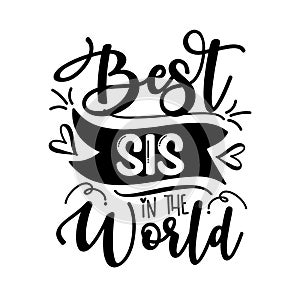 Best SIS In the World - Inspirational text. Calligraphy illustration isolated on white background.