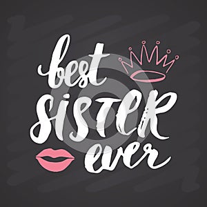 Best Sister calligraphic Lettering sign, child nursery printable phrase. Vector illustration on chalkboard background