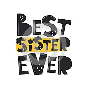 Best sister ever. Hand drawing lettering, decoration elements. Vector flat style illustration.